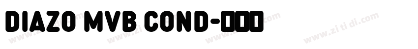 Diazo MVB Cond字体转换 Diazo MVB Cond字体转换